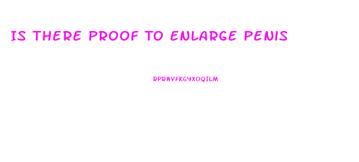 Is There Proof To Enlarge Penis