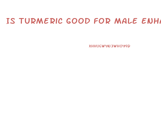 Is Turmeric Good For Male Enhancement