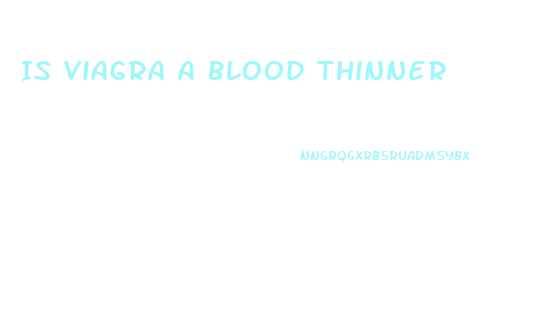 Is Viagra A Blood Thinner