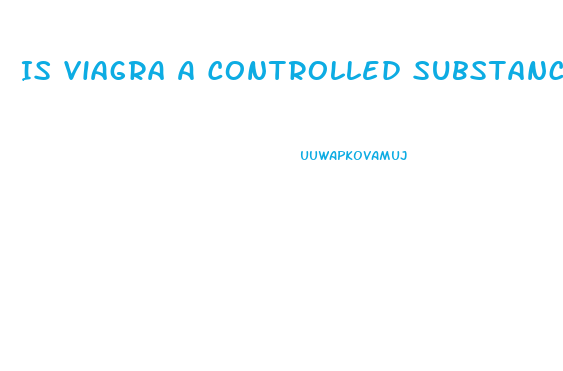 Is Viagra A Controlled Substance