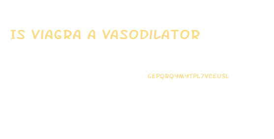 Is Viagra A Vasodilator