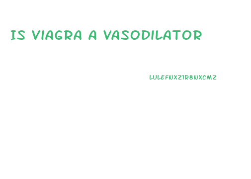 Is Viagra A Vasodilator