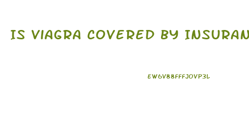 Is Viagra Covered By Insurance