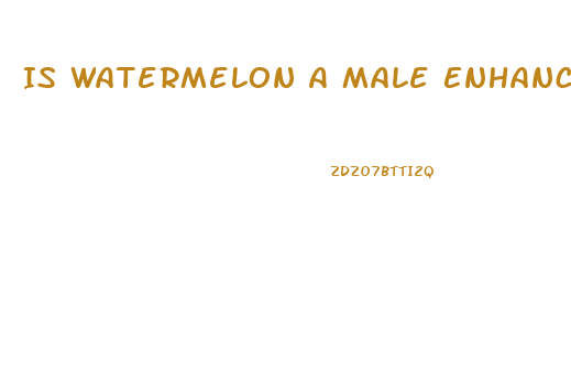 Is Watermelon A Male Enhancement