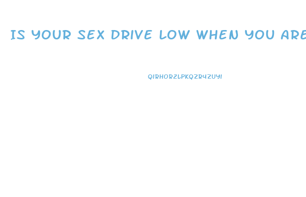 Is Your Sex Drive Low When You Are Tired