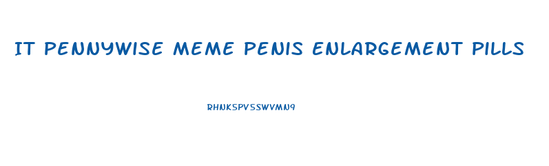 It Pennywise Meme Penis Enlargement Pills