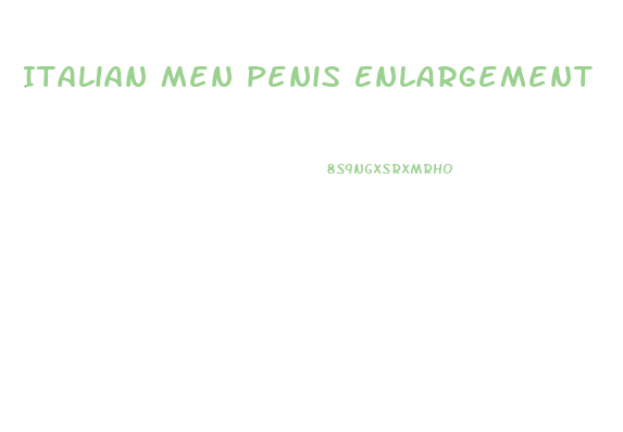 Italian Men Penis Enlargement