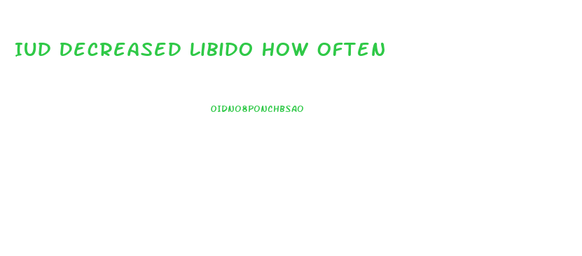 Iud Decreased Libido How Often