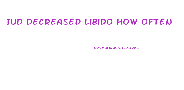 Iud Decreased Libido How Often