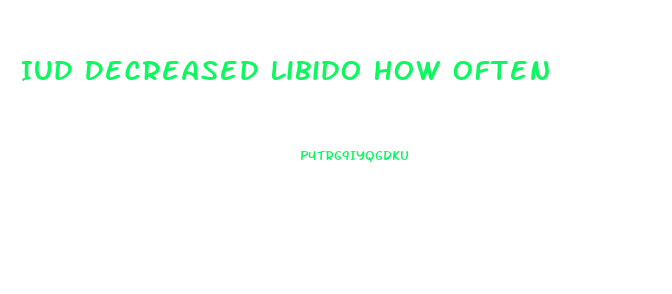 Iud Decreased Libido How Often