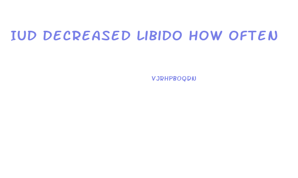 Iud Decreased Libido How Often