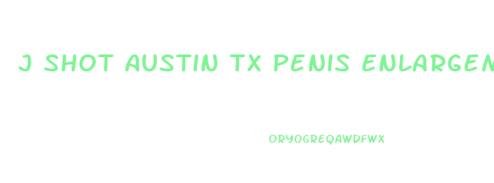 J Shot Austin Tx Penis Enlargement