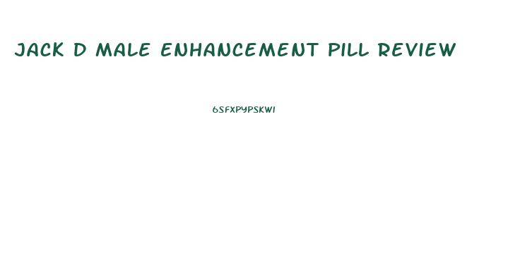 Jack D Male Enhancement Pill Review