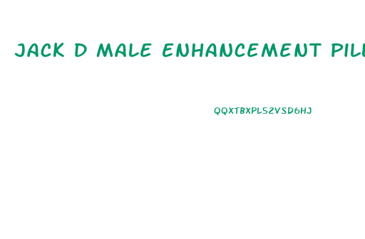 Jack D Male Enhancement Pill Side Effects