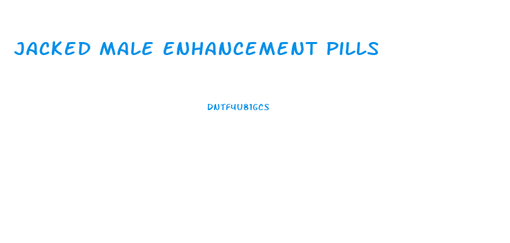 Jacked Male Enhancement Pills