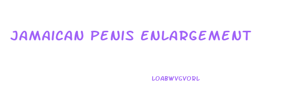 Jamaican Penis Enlargement