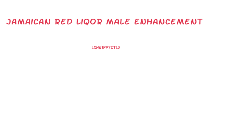 Jamaican Red Liqor Male Enhancement