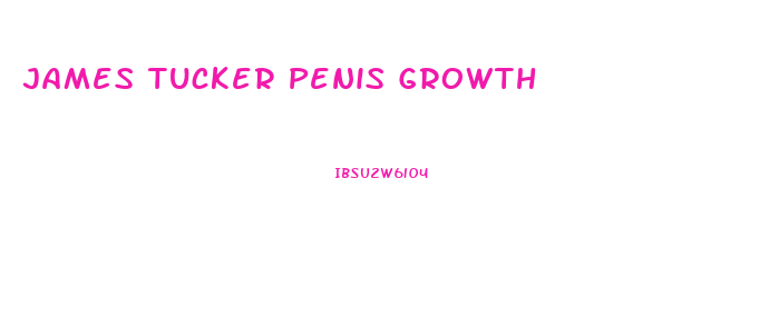 James Tucker Penis Growth