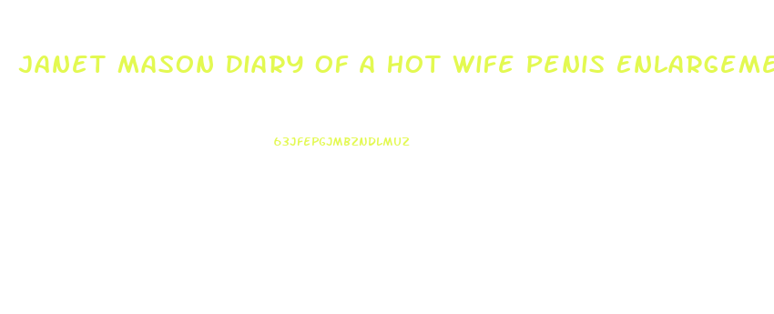 Janet Mason Diary Of A Hot Wife Penis Enlargement