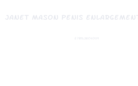 Janet Mason Penis Enlargement