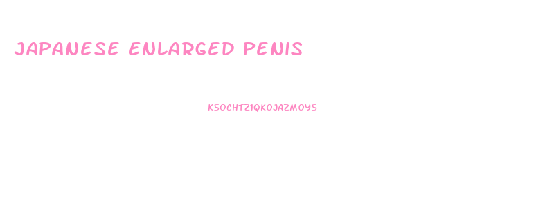 Japanese Enlarged Penis