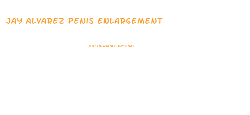 Jay Alvarez Penis Enlargement