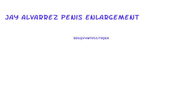 Jay Alvarrez Penis Enlargement