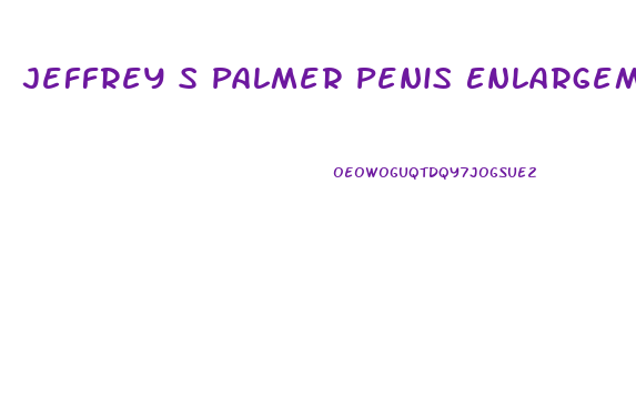 Jeffrey S Palmer Penis Enlargement