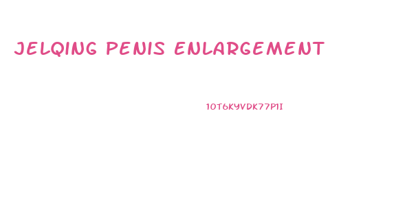 Jelqing Penis Enlargement