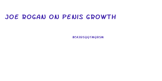 Joe Rogan On Penis Growth