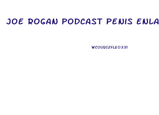 Joe Rogan Podcast Penis Enlargement