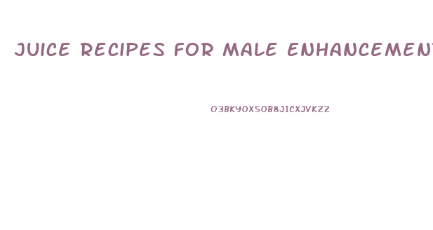 Juice Recipes For Male Enhancement