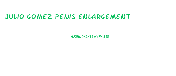Julio Gomez Penis Enlargement