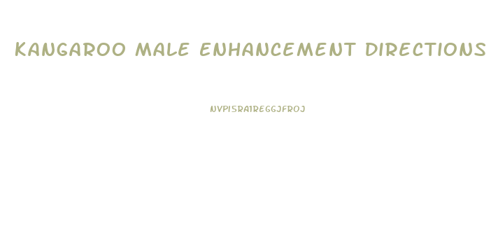 Kangaroo Male Enhancement Directions