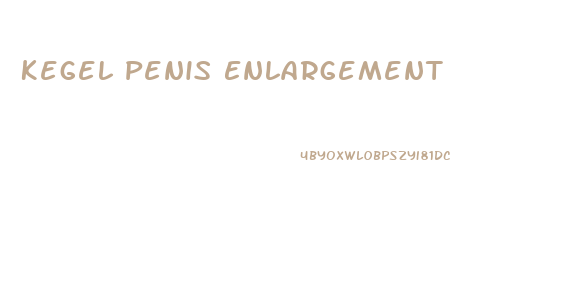 Kegel Penis Enlargement