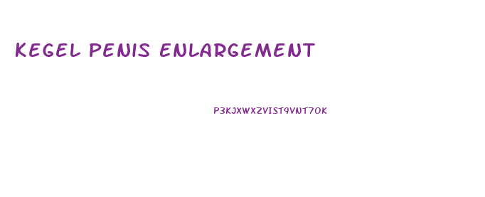 Kegel Penis Enlargement