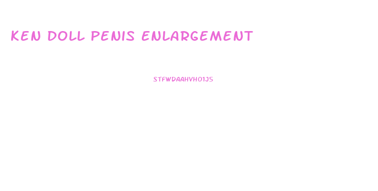 Ken Doll Penis Enlargement