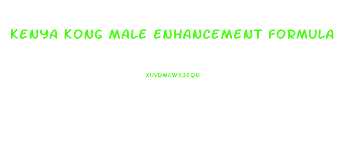 Kenya Kong Male Enhancement Formula