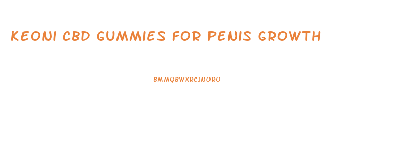 Keoni Cbd Gummies For Penis Growth