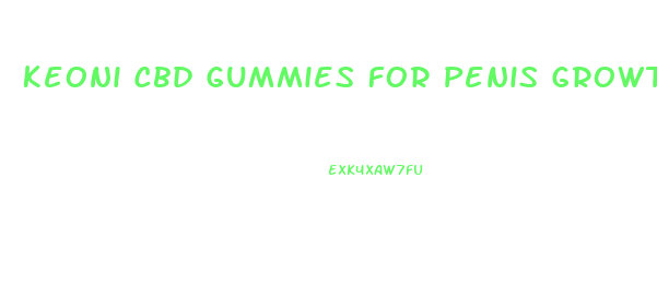 Keoni Cbd Gummies For Penis Growth