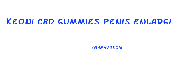 Keoni Cbd Gummies Penis Enlargment