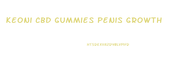 Keoni Cbd Gummies Penis Growth
