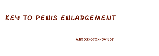 Key To Penis Enlargement