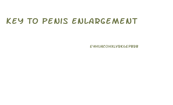 Key To Penis Enlargement