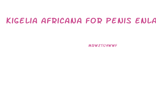 Kigelia Africana For Penis Enlargement