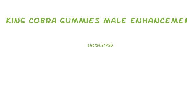 King Cobra Gummies Male Enhancement Reviews