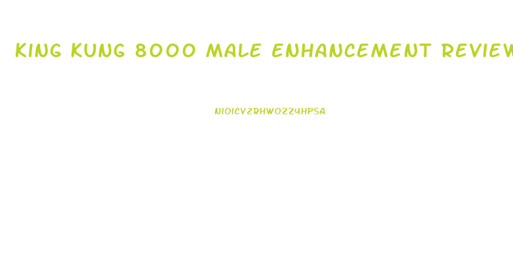 King Kung 8000 Male Enhancement Reviews