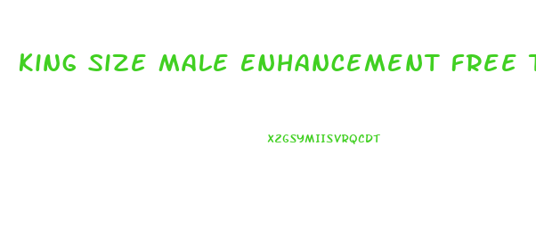 King Size Male Enhancement Free Trial
