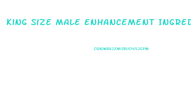 King Size Male Enhancement Ingredients
