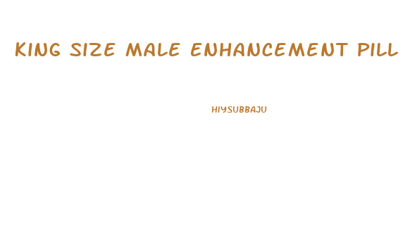 King Size Male Enhancement Pill